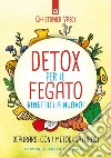 Detox per il fegato. Ritrova salute e vitalità. Nuova ediz. libro di Vasey Christopher