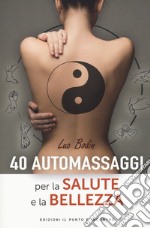 40 automassaggi per la salute e la bellezza libro