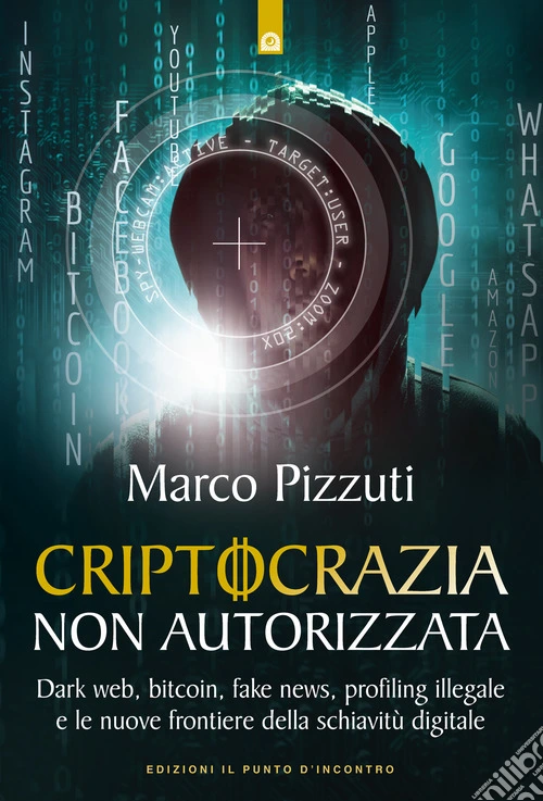 Criptocrazia non autorizzata. Dark web, bitcoin, profiling illegale e le nuove frontiere della schiavitù digitale