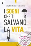 I sogni che ti salvano la vita. Come interpretare il significato dei sogni che ti indicano i primi segni della malattia libro