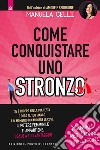 Come conquistare uno stronzo. Manuale per donne intelligenti libro