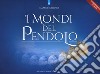 I mondi del pendolo. Grande manuale del pendolo per principianti ed esperti. Nuova ediz. libro