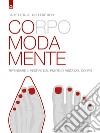 Corpo moda mente. Pensare il vestire dal punto di vista del corpo libro