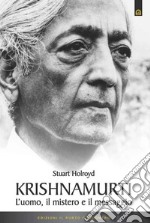 Krishnamurti. L'uomo, il mistero ed il messaggio libro