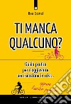 Ti manca qualcuno? Guida pratica per riparare una relazione in crisi... oppure lasciar perdere libro