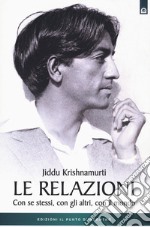 Le relazioni. Con se stessi, con gli altri, con il mondo