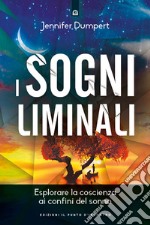 I sogni liminali. Esplorare la coscienza ai confini del sonno