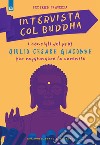 Intervista col Buddha. I consigli del prof. Giulio Cesare Giacobbe per raggiungere la serenità libro