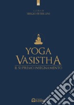 Yoga vasistha. Il supremo insegnamento libro