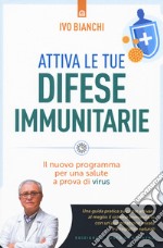 Attiva le tue difese immunitarie. Il nuovo programma per una salute a prova di virus libro