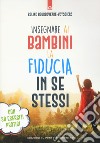 Insegnare ai bambini la fiducia in se stessi. Con 38 esercizi pratici libro