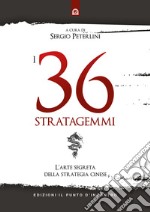 I 36 stratagemmi. L'arte segreta della strategia cinese libro