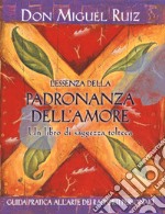 L'essenza della padronanza dell'amore. Nuova ediz. libro