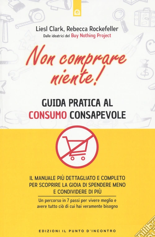 Non comprare niente! Guida pratica al consumo consapevole