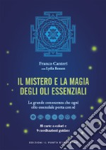 Il mistero e la magia degli oli essenziali. La grande conoscenza che ogni olio essenziale porta con sè. Con 81 carte a colori libro