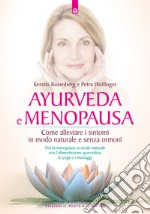 Ayurveda e menopausa. Come alleviare i sintomi in modo naturale e senza ormoni libro