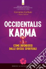 Occidentalis karma. Come difendersi dalle idiozie spirituali libro