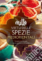 Le mille virtù delle spezie mediorientali libro