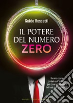 Il potere del numero zero. Il vuoto come portale sull'infinito, per creare il migliore dei tuoi mondi possibili libro