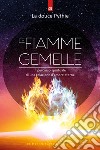 Le fiamme gemelle. Il percorso spirituale di una relazione d'amore eterna libro