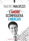 L'amore sconfiggerà i mercati libro