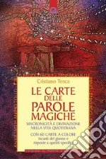 Le carte delle parole magiche. Sincronicità e divinazione nella vita quotidiana. Nuova ediz. Con 60 Carte libro