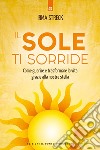 Il sole ti sorride. Scopri il potere di guarigione della nostra stella libro