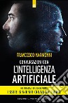 Conversazioni con l'intelligenza artificiale libro di Narmenni Francesco