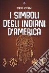 I simboli degli indiani d'America libro di Owusu Heike