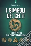 I simboli dei celti. Il fascino magico di un popolo straordinario. Nuova ediz. libro di Heinz Sabine