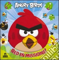 Angry birds. Red in missione! Ediz. illustrata libro