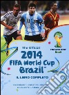 The official 2014 Fifa World Cup Brazil. Il libro completo. Ediz. illustrata libro
