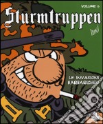 Le invasioni barbarichen. Sturmtruppen. Vol. 6 libro