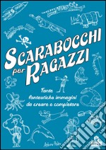 Scarabocchi per ragazzi. Ediz. illustrata libro