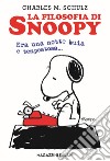La filosofia di Snoopy. Era una notte buia e tempestosa libro
