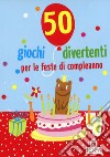 50 giochi divertenti per le feste di compleanno. Carte libro