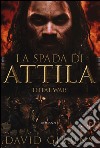 La spada di Attila. Total war. Rome libro di Gibbins David