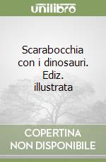 Scarabocchia con i dinosauri. Ediz. illustrata libro