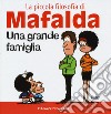 Una grande famiglia. La piccola filosofia di Mafalda. Ediz. illustrata libro