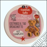 Costruisci il tuo orsacchiotto. Creative tube. Ediz. italiana, inglese e spagnola libro