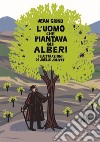 L'uomo che piantava gli alberi. Libro pop-up libro