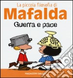 Guerra e pace. La piccola filosofia di Mafalda libro