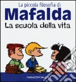 La scuola della vita. La piccola filosofia di Mafalda libro