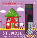 Stencil. Imparare con l'arte. Piccolo artista. Ediz. illustrata. Con gadget libro