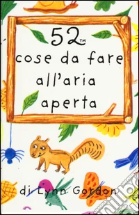 52 cose da fare all'aria aperta. Carte libro