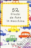 52 giochi da fare in macchina. Carte libro