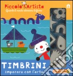 Timbrini. Imparare con l'arte. Piccolo artista. Ediz. illustrata. Con gadget libro