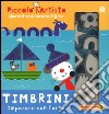 Timbrini. Imparare con l'arte. Piccolo artista. Ediz. illustrata. Con gadget libro