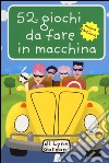 52 giochi da fare in macchina. Carte libro