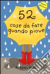 52 cose da fare quando piove. Carte libro